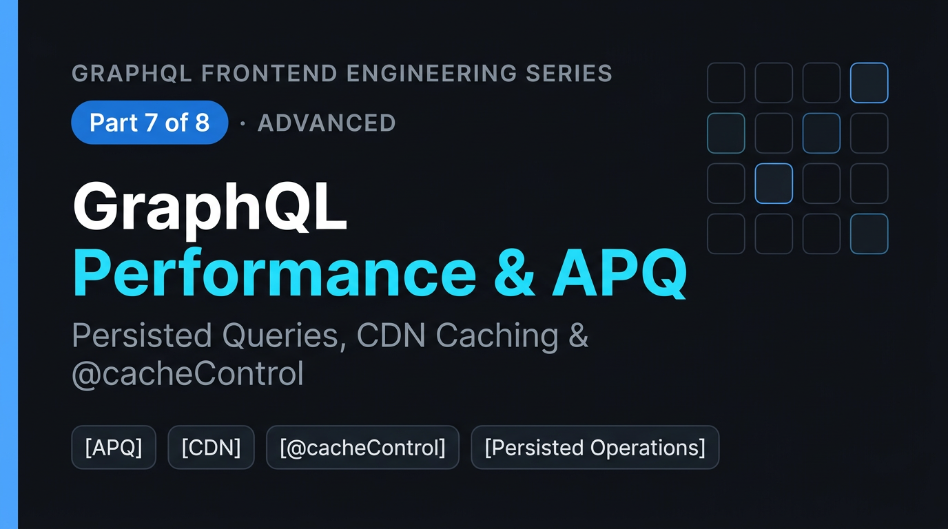 Frontend Performance: Bundle Cost, APQ & Query Discipline
